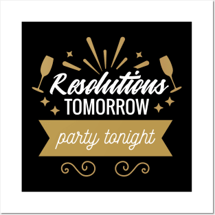 Resolution Tomorrow, Party Tonight Posters and Art